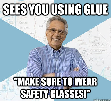 Sees you using glue 