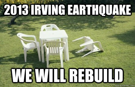 2013 Irving Earthquake  We will rebuild  