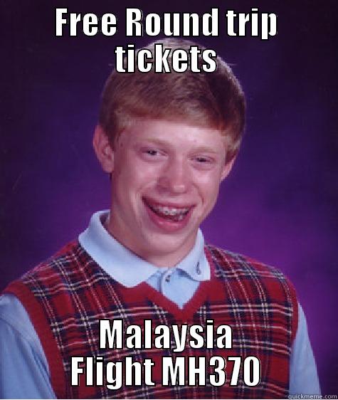 FREE ROUND TRIP TICKETS MALAYSIA FLIGHT MH370 Bad Luck Brian