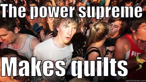 The burn though - THE POWER SUPREME   MAKES QUILTS    Sudden Clarity Clarence