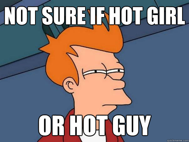 not sure if hot girl or hot guy  Futurama Fry