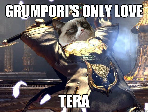 Grumpori's only love TERA  