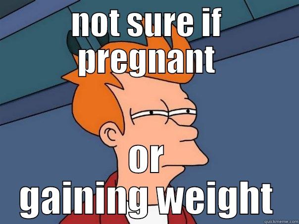 check this out - NOT SURE IF PREGNANT OR GAINING WEIGHT Futurama Fry