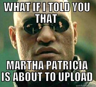 WHAT IF I TOLD YOU THAT  MARTHA PATRICIA IS ABOUT TO UPLOAD Matrix Morpheus