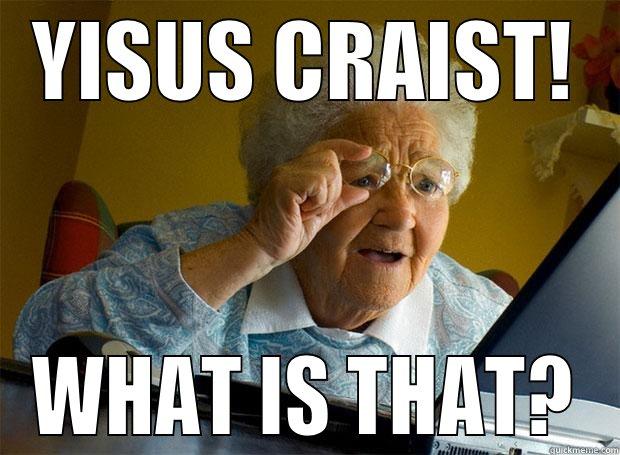 YISUS CRAIST! WHAT IS THAT? Grandma finds the Internet