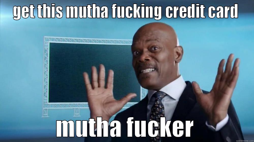 samuel l jackson credit card - GET THIS MUTHA FUCKING CREDIT CARD MUTHA FUCKER Misc