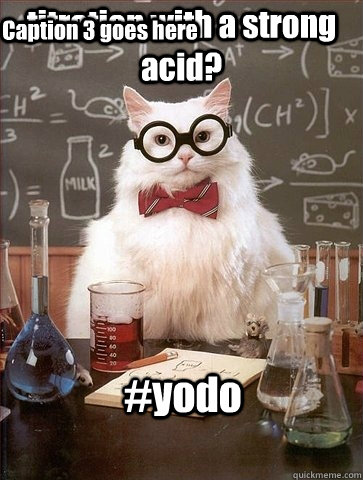 titration with a strong acid? #yodo Caption 3 goes here  Chemistry Cat