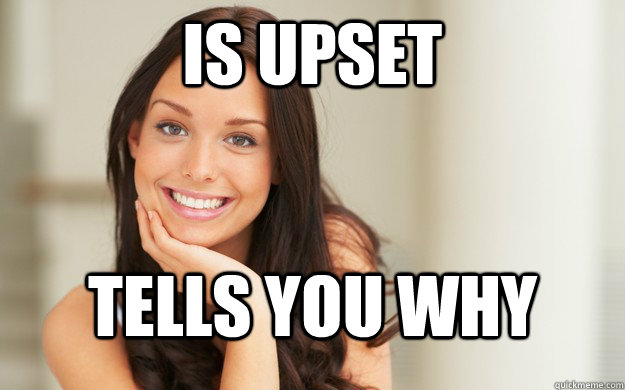 Is upset Tells you why  Good Girl Gina