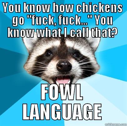 Foul Language - YOU KNOW HOW CHICKENS GO 