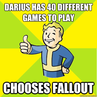 darius has 40 different games to play chooses fallout  Fallout new vegas