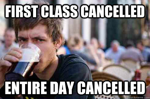 first class cancelled entire day cancelled - first class cancelled entire day cancelled  Lazy College Senior