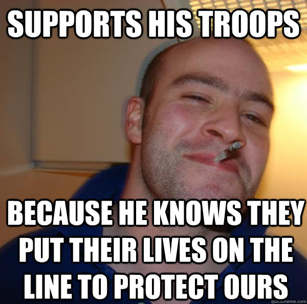 Supports His Troops Because he knows they put their lives on the line to protect ours - Supports His Troops Because he knows they put their lives on the line to protect ours  Misc