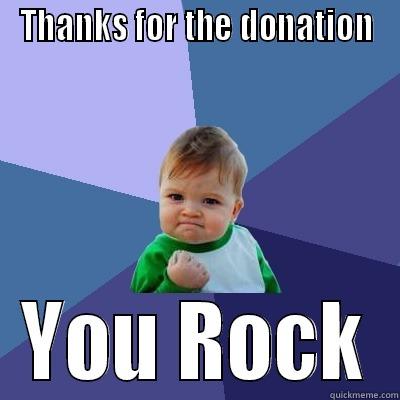 THANKS FOR THE DONATION YOU ROCK Success Kid