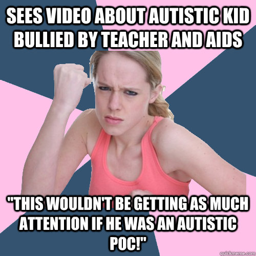 Sees video about autistic kid bullied by teacher and aids 