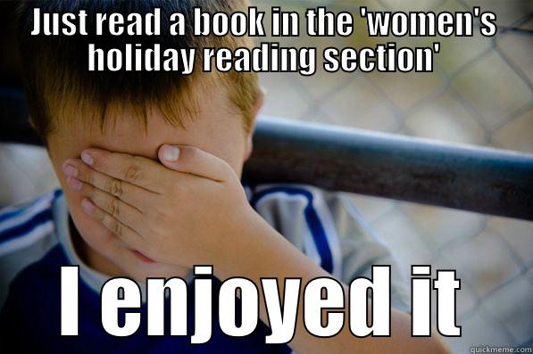 JUST READ A BOOK IN THE 'WOMEN'S HOLIDAY READING SECTION' I ENJOYED IT Confession kid