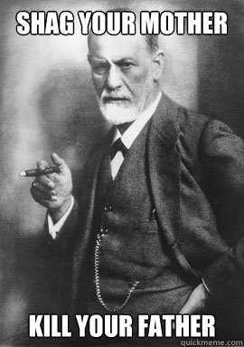 shag your mother kill your father  Freud