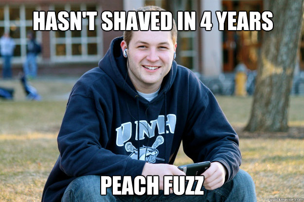 hasn't shaved in 4 years peach fuzz - hasn't shaved in 4 years peach fuzz  Mature College Senior