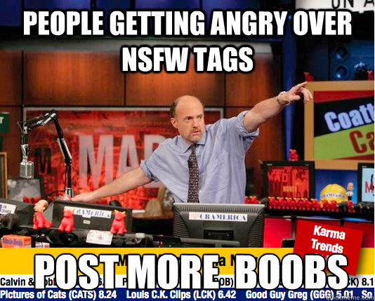 People getting angry over NSFW tags  post more  boobs - People getting angry over NSFW tags  post more  boobs  Mad Karma with Jim Cramer