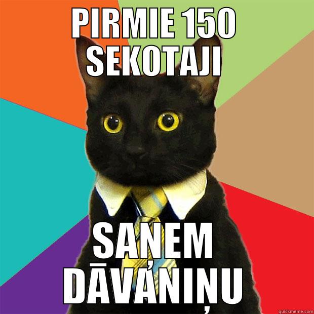 PIRMIE 150 SEKOTAJI SAŅEM DĀVANIŅU Business Cat