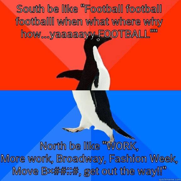 North vs South - SOUTH BE LIKE 