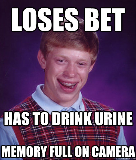 Loses Bet Has to Drink urine Memory full on camera  Bad Luck Brian