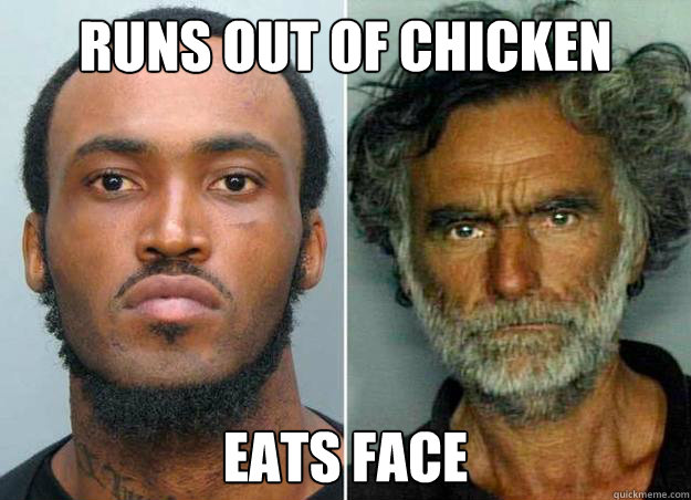 Runs out of Chicken Eats Face - Runs out of Chicken Eats Face  Miami Logic