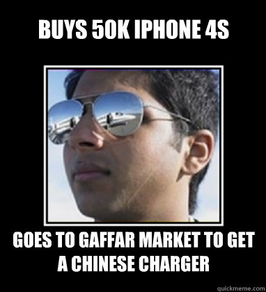 buys 50k iphone 4s goes to gaffar market to get a chinese charger  Rich Delhi Boy