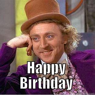  HAPPY BIRTHDAY Creepy Wonka