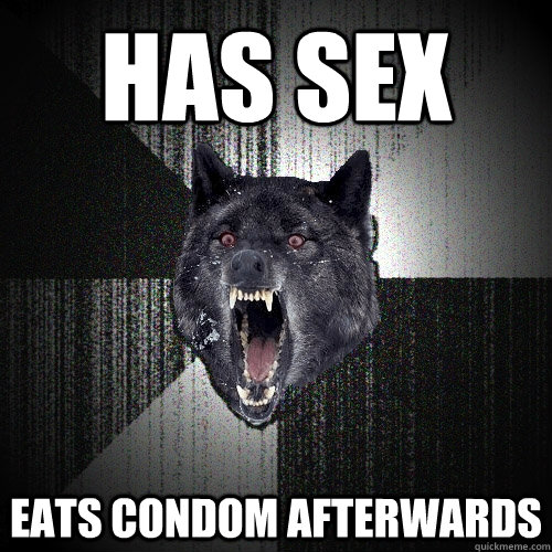 has sex eats condom afterwards  Insanity Wolf