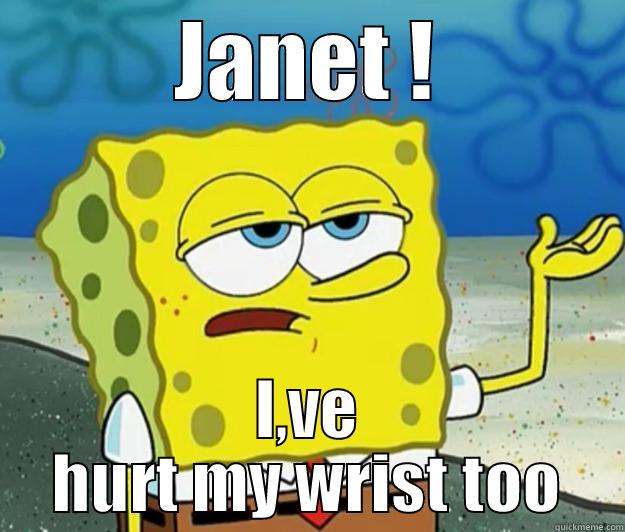 JANET ! I,VE HURT MY WRIST TOO Tough Spongebob