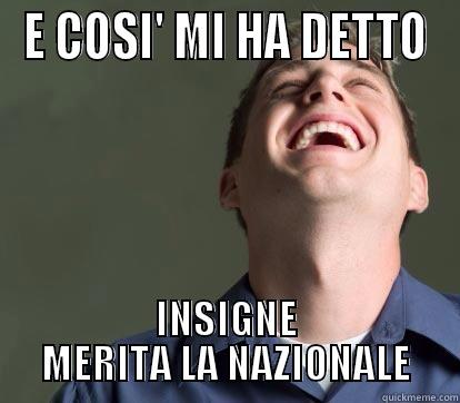 E COSI' MI HA DETTO INSIGNE MERITA LA NAZIONALE Misc