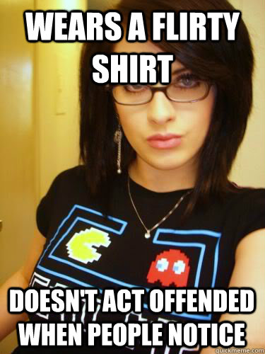 Wears a flirty shirt doesn't act offended when people notice  Cool Chick Carol