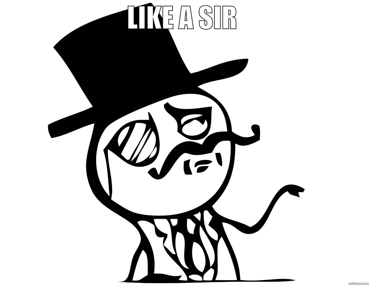 LIKE A SIR  Misc