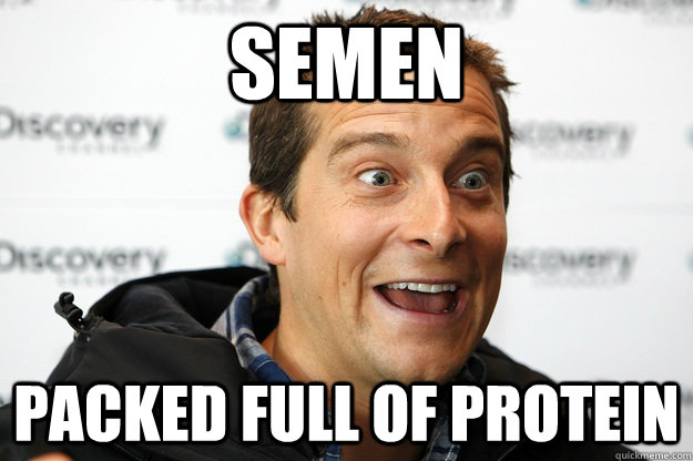 semen PACKED FULL OF PROTEIN  Protein Grylls