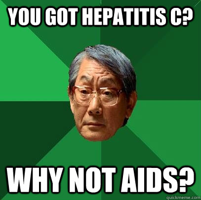 You got Hepatitis C? Why not Aids?  High Expectations Asian Father