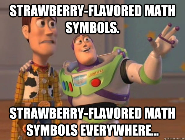 strawberry-flavored math symbols. strawberry-flavored math symbols everywhere...  Buzz Lightyear