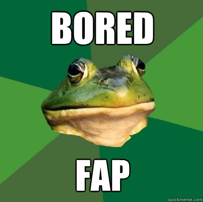 bored fap  Foul Bachelor Frog