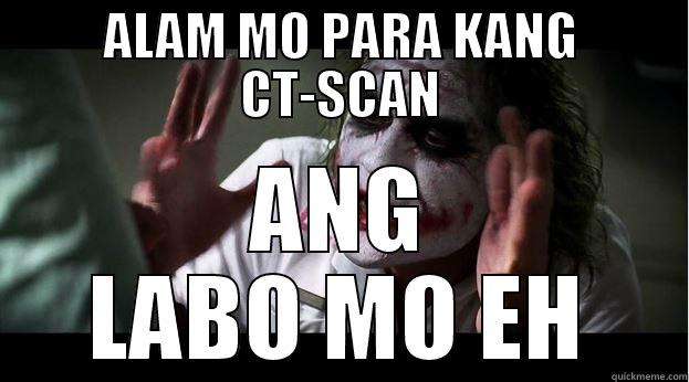 ALAM MO PARA KANG CT-SCAN ANG LABO MO EH Joker Mind Loss