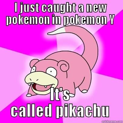 I JUST CAUGHT A NEW POKEMON IN POKEMON Y IT'S CALLED PIKACHU Slowpoke