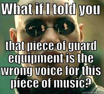 WHAT IF I TOLD YOU  THAT PIECE OF GUARD EQUIPMENT IS THE WRONG VOICE FOR THIS PIECE OF MUSIC? Matrix Morpheus