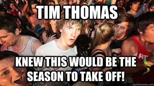 Tim Thomas Knew This Would Be The Season To Take Off Sudden Clarity