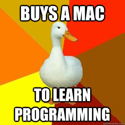 Buys a mac To learn programming  Tech Impaired Duck