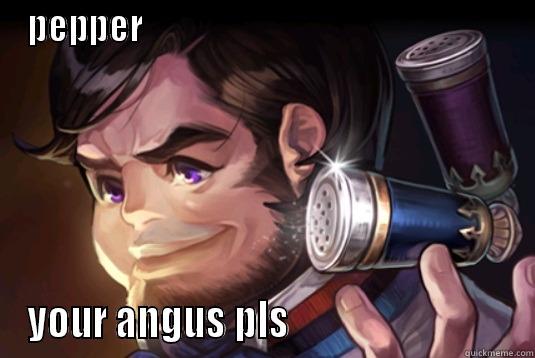 PEPPER                                                       YOUR ANGUS PLS                              Misc