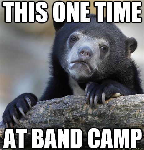 This one time at band camp  Confession Bear