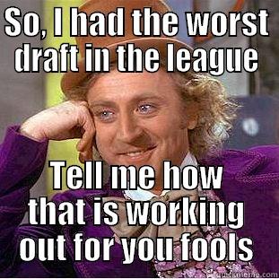 Brock Lee Rob - SO, I HAD THE WORST DRAFT IN THE LEAGUE TELL ME HOW THAT IS WORKING OUT FOR YOU FOOLS Condescending Wonka