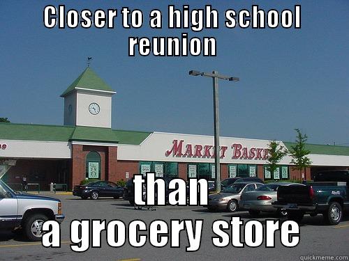 CLOSER TO A HIGH SCHOOL REUNION THAN A GROCERY STORE Misc