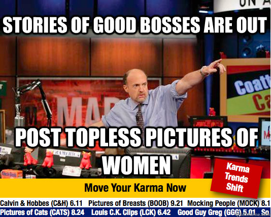 Stories of Good Bosses are out post topless pictures of women  Mad Karma with Jim Cramer