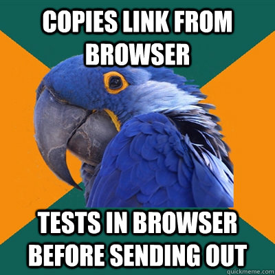 Copies link from browser Tests in browser before sending out  Paranoid Parrot