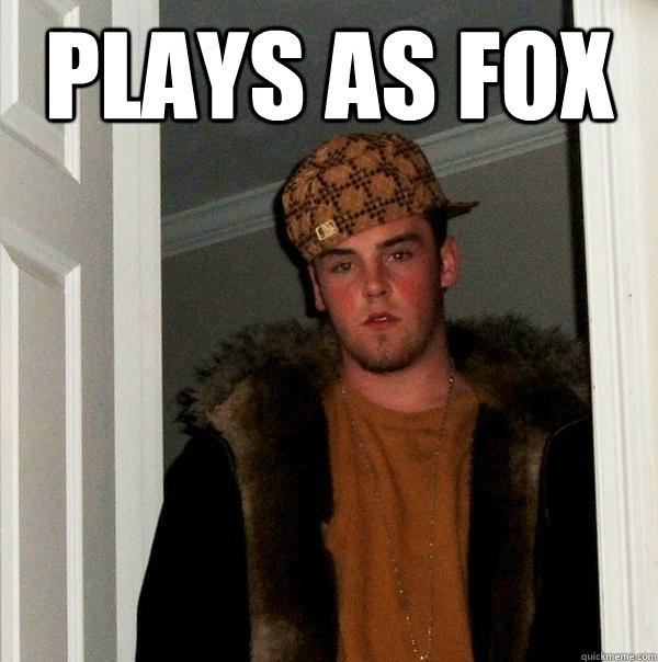 Plays as FOX   Scumbag Steve