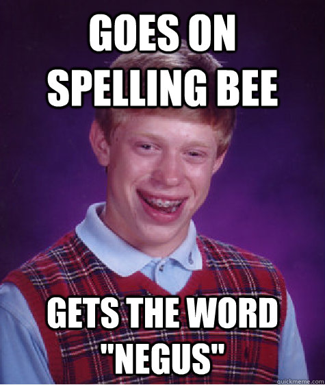 Goes on spelling bee Gets the word 